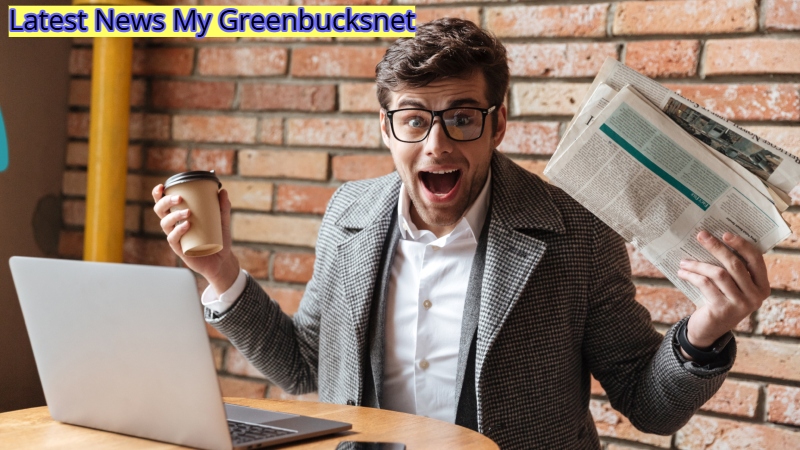 Latest News My Greenbucksnet